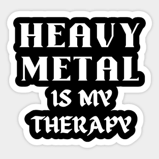 HEAVY METAL is my therapy Sticker